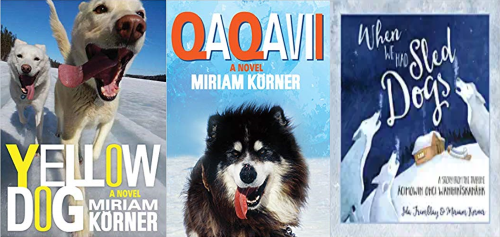 "Qaqavii", "Yellow Dog", and "When We Had Sled Dogs: A Story from the Trapline" <i>by Miriam Körner</i>