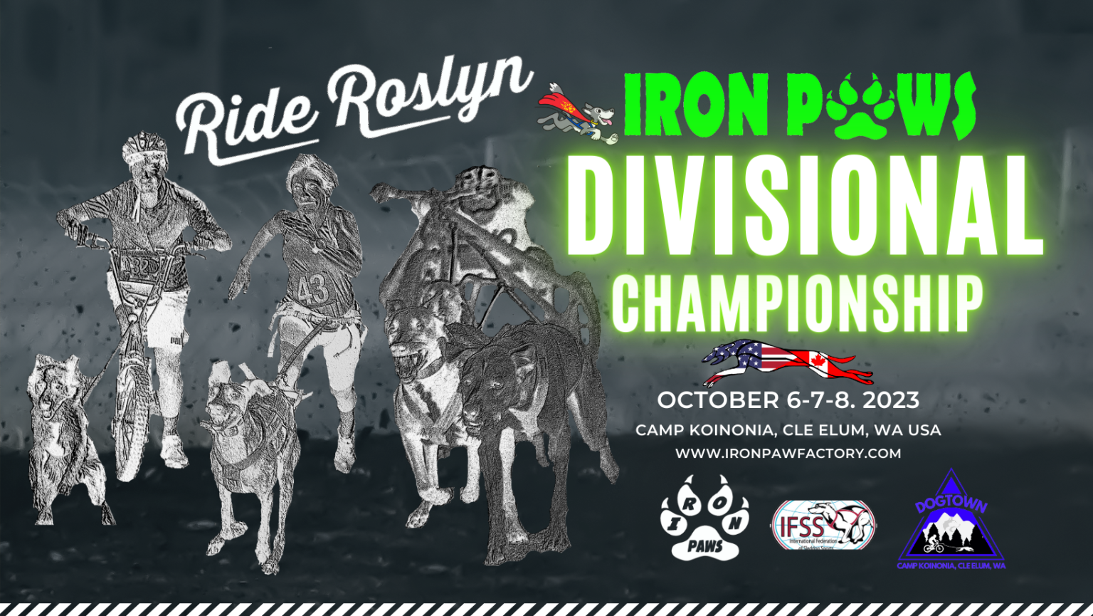Join us at Camp Koinonia for the Ride Roslyn’s Iron Paws Dryland Divisional Championship! We offer the traditional Dryland categories including Canicross, 1-Dog Scooter and Bike, 2-Dog Scooter and Bike and 4-Dog cart PLUS divisional classes including age group and recreation/pro. You can also enter a team of three to run our Relay race on Friday (1Canicross, 1-Dog Scooter and 1-Dog Bikejor). Don’t forget the kids! Iron Paws will be highlighting our sport’s future with Pee Wee, Youth and Junior races. As always, Iron Paws honors our OLD DOGS, with our JOES LOVELESS’ OLD DOG’S RULE class. Let your retired dogs run a shortened course at their own speed.